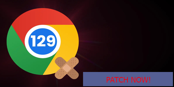 Chrome 129 Released Fix with multiple Security Flaws