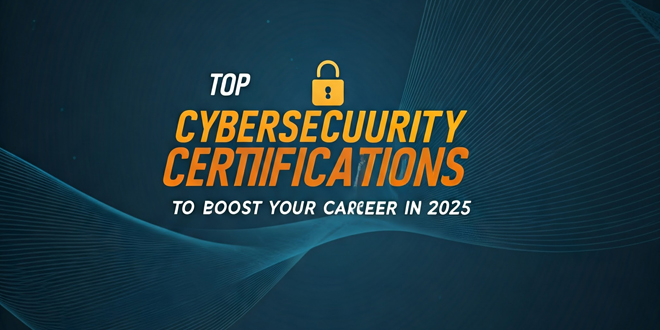 Best Cybersecurity Certifications for Your Career in 2025