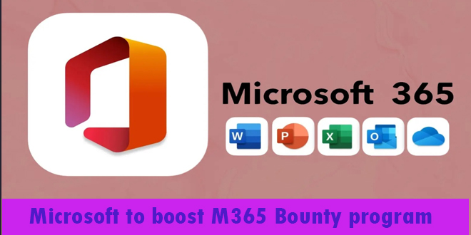 Microsoft to boost M365 bounty program rewards Up to $27,000