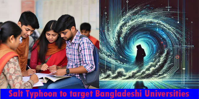 Salt Typhoon to target Bangladeshi Universities, One identified