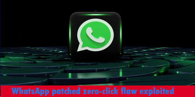 WhatsApp patched zero-click flaw exploited in spyware attacks