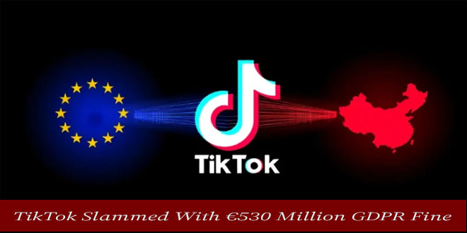 TikTok fined €530 million for sending E.U. Data to China