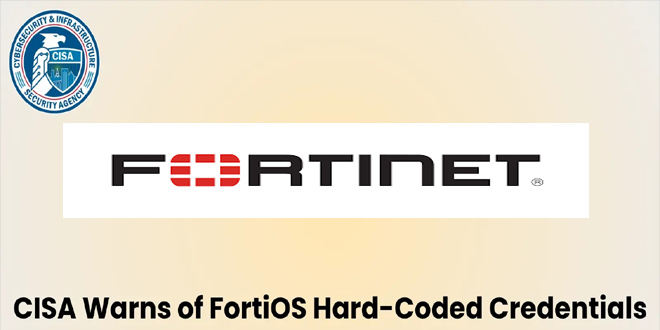 CISA Warns of FortiOS Hard-Coded Credentials Vulns
