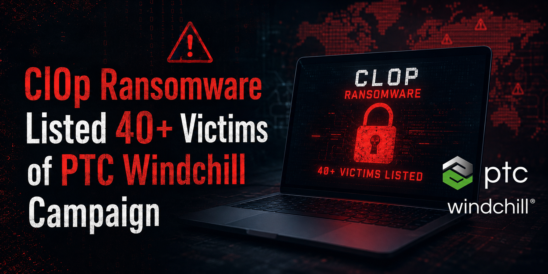 Cl0p Ransomware Listed 40+ Victims of PTC Windchill Campaign