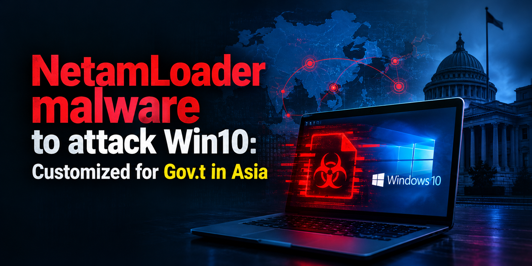 NetamLoader malware to attack Win10: Customized for Gov.t in Asia